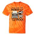 Please Be Patient I'm From The 1900s Retro Vintage Theme Premium Tie-Dye T-Shirts Orange Tie-Dye Please Be Patient I'm From The 1900s Retro Vintage Theme Premium Tie-Dye T-Shirts Orange Tie-Dye