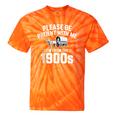 Please Be Patient With My I'm From The 1900s Sarcastic Tie-Dye T-Shirts Orange Tie-Dye