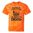 Please Be Patient I'm From The 1900s Tie-Dye T-Shirts Orange Tie-Dye