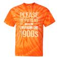 Please Be Be Patient With Me I'm From The 1900s Tie-Dye T-Shirts Orange Tie-Dye