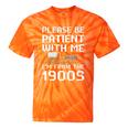 Please Be Patient With Me I'm From The 1900s Vintage Retro Premium Tie-Dye T-Shirts Orange Tie-Dye