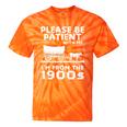 Please Be Patient With Me I'm From The 1900s Vintage Western Premium Tie-Dye T-Shirts Orange Tie-Dye Please Be Patient With Me I'm From The 1900s Vintage Western Premium Tie-Dye T-Shirts Orange Tie-Dye