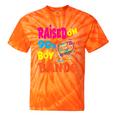 Raised On 90s Boy Bands Nostalgia Love Women Men Tie-Dye T-Shirts Orange Tie-Dye Raised On 90s Boy Bands Nostalgia Love Women Men Tie-Dye T-Shirts Orange Tie-Dye