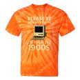 Retro Please Be Patient With Me I'm From The 1900s Computer Tie-Dye T-Shirts Orange Tie-Dye Retro Please Be Patient With Me I'm From The 1900s Computer Tie-Dye T-Shirts Orange Tie-Dye