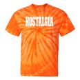 Shirt That Says Nostalgia For Men Women & Kids Tie-Dye T-Shirts Orange Tie-Dye