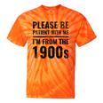 Vintage Please Be Patient With Me I'm From The 1900s Humor Tie-Dye T-Shirts Orange Tie-Dye Vintage Please Be Patient With Me I'm From The 1900s Humor Tie-Dye T-Shirts Orange Tie-Dye
