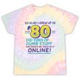 80s Nostalgia Retro Humor So Glad I Grew Up In The 80s Tie-Dye T-Shirts Hazy Rainbow Tie-Dye