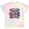 Born In The 80s Raised In The 90s Nostalgia Retro Lovers Tie-Dye T-Shirts Hazy Rainbow Tie-Dye