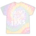 You Can't Scare Me I'm From The 1900s Humour Tie-Dye T-Shirts Hazy Rainbow Tie-Dye