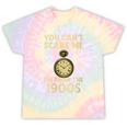 You Can't Scare Me I'm From The 1900s Vintage Pocket Watch Tie-Dye T-Shirts Hazy Rainbow Tie-Dye You Can't Scare Me I'm From The 1900s Vintage Pocket Watch Tie-Dye T-Shirts Hazy Rainbow Tie-Dye