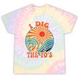 I Dig The 70s Aesthetic Nostalgia 1970's Retro 70s Party Tie-Dye T-Shirts Hazy Rainbow Tie-Dye