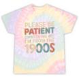 Humor Retro Please Be Patient With Me I'm From The 1900s Tie-Dye T-Shirts Hazy Rainbow Tie-Dye Humor Retro Please Be Patient With Me I'm From The 1900s Tie-Dye T-Shirts Hazy Rainbow Tie-Dye