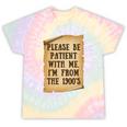 Old People Joke Please Be Patient With Me I'm From The 1900s Tie-Dye T-Shirts Hazy Rainbow Tie-Dye Old People Joke Please Be Patient With Me I'm From The 1900s Tie-Dye T-Shirts Hazy Rainbow Tie-Dye