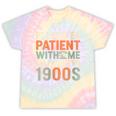 Old People Please Be Patient With Me I'm From The 1900s Tie-Dye T-Shirts Hazy Rainbow Tie-Dye