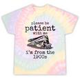 Please Be Patient With Me I'm From The 1900s Aged Train Tie-Dye T-Shirts Hazy Rainbow Tie-Dye