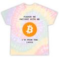 Please Be Patient With Me I'm From The 1900s Bitcoin Premium Tie-Dye T-Shirts Hazy Rainbow Tie-Dye Please Be Patient With Me I'm From The 1900s Bitcoin Premium Tie-Dye T-Shirts Hazy Rainbow Tie-Dye