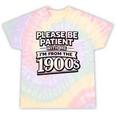 Please Be Patient I'm From The 1900s Boomer Gen-X Premium Tri-Blend Tie-Dye T-Shirts Hazy Rainbow Tie-Dye Please Be Patient I'm From The 1900s Boomer Gen-X Premium Tri-Blend Tie-Dye T-Shirts Hazy Rainbow Tie-Dye