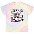 Please Be Patient I'm From The 1900s Boomer Gen-X Tie-Dye T-Shirts Hazy Rainbow Tie-Dye