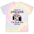 Please Be Patient With Me I'm From The 1900s Camera Tie-Dye T-Shirts Hazy Rainbow Tie-Dye