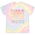 Please Be Patient With Me I'm From The 1900s Classic Retro Tie-Dye T-Shirts Hazy Rainbow Tie-Dye