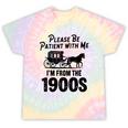 Please Be Patient With Me I'm From The 1900s Dad Joke Saying Tie-Dye T-Shirts Hazy Rainbow Tie-Dye