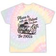 Please Be Patient With Me I'm From The 1900s Funny Tie-Dye T-Shirts Hazy Rainbow Tie-Dye