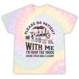 Please Be Patient With Me I'm From The 1900s Funny Train Tie-Dye T-Shirts Hazy Rainbow Tie-Dye