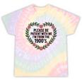Please Be Patient With My I'm From The 1900s Generation Tie-Dye T-Shirts Hazy Rainbow Tie-Dye