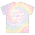 Please Be Patient With Me I'm From The 1900s Generation X Tie-Dye T-Shirts Hazy Rainbow Tie-Dye