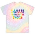 Please Be Be Patient With Me I'm From The 1900s Hippie Tie-Dye T-Shirts Hazy Rainbow Tie-Dye