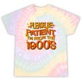 Please Be Patient I'm From The 1900s Ironic Millennial Quote Tie-Dye T-Shirts Hazy Rainbow Tie-Dye