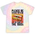 Please Be Patient With Me I'm From The 1900s Retro Birthday Tie-Dye T-Shirts Hazy Rainbow Tie-Dye