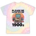 Please Be Patient I'm From The 1900s Retro Computer Geek Tie-Dye T-Shirts Hazy Rainbow Tie-Dye