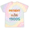Please Be Patient With Me I'm From The 1900s Retro Grandpa Tie-Dye T-Shirts Hazy Rainbow Tie-Dye Please Be Patient With Me I'm From The 1900s Retro Grandpa Tie-Dye T-Shirts Hazy Rainbow Tie-Dye