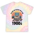 Please Be Patient I'm From The 1900s Retro Vintage Computer Tie-Dye T-Shirts Hazy Rainbow Tie-Dye