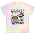 Please Be Patient I'm From The 1900s Retro Vintage Theme Premium Tie-Dye T-Shirts Hazy Rainbow Tie-Dye Please Be Patient I'm From The 1900s Retro Vintage Theme Premium Tie-Dye T-Shirts Hazy Rainbow Tie-Dye