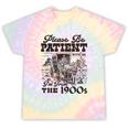 Please Be Patient I'm From The 1900s Retro Vintage Theme Tie-Dye T-Shirts Hazy Rainbow Tie-Dye Please Be Patient I'm From The 1900s Retro Vintage Theme Tie-Dye T-Shirts Hazy Rainbow Tie-Dye