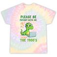 Please Be Patient With Me I'm From The 1900s Soft Tee Premium Tie-Dye T-Shirts Hazy Rainbow Tie-Dye