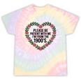 Please Be Patient With My I'm From The 1900s Tie-Dye T-Shirts Hazy Rainbow Tie-Dye