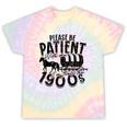 Please Be Patient With Me I'm From The 1900s Time Travel Tie-Dye T-Shirts Hazy Rainbow Tie-Dye