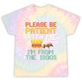 Please Be Patient With Me I'm From The 1900s Trendy Tie-Dye T-Shirts Hazy Rainbow Tie-Dye Please Be Patient With Me I'm From The 1900s Trendy Tie-Dye T-Shirts Hazy Rainbow Tie-Dye