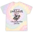 Please Be Patient With Me I'm From The 1900s Typewriter Tees Tie-Dye T-Shirts Hazy Rainbow Tie-Dye