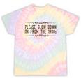 Please Slow Down I'm From The 1900s Tie-Dye T-Shirts Hazy Rainbow Tie-Dye