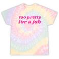 Too Pretty For a Job Y2k Aesthetic 2000s Nostalgia Tie-Dye T-Shirts Hazy Rainbow Tie-Dye