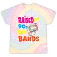 Raised On 90s Boy Bands Nostalgia Love Women Men Tie-Dye T-Shirts Hazy Rainbow Tie-Dye Raised On 90s Boy Bands Nostalgia Love Women Men Tie-Dye T-Shirts Hazy Rainbow Tie-Dye