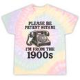 Sarcastic Please Be Patient I'm From The 1900s Tie-Dye T-Shirts Hazy Rainbow Tie-Dye