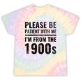 Vintage Please Be Patient With Me I'm From The 1900s Humor Tie-Dye T-Shirts Hazy Rainbow Tie-Dye Vintage Please Be Patient With Me I'm From The 1900s Humor Tie-Dye T-Shirts Hazy Rainbow Tie-Dye