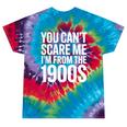 You Can't Scare Me I'm From The 1900s Retro Tie-Dye T-Shirts Festival Tie-Dye