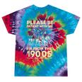 Men Women Please Be Patient With Me I'm From The 1900s Tie-Dye T-Shirts Festival Tie-Dye