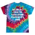 No WiFi Talk To Each Other – Retro 90s Nostalgia Tie-Dye T-Shirts Festival Tie-Dye